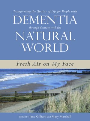cover image of Transforming the Quality of Life for People with Dementia through Contact with the Natural World